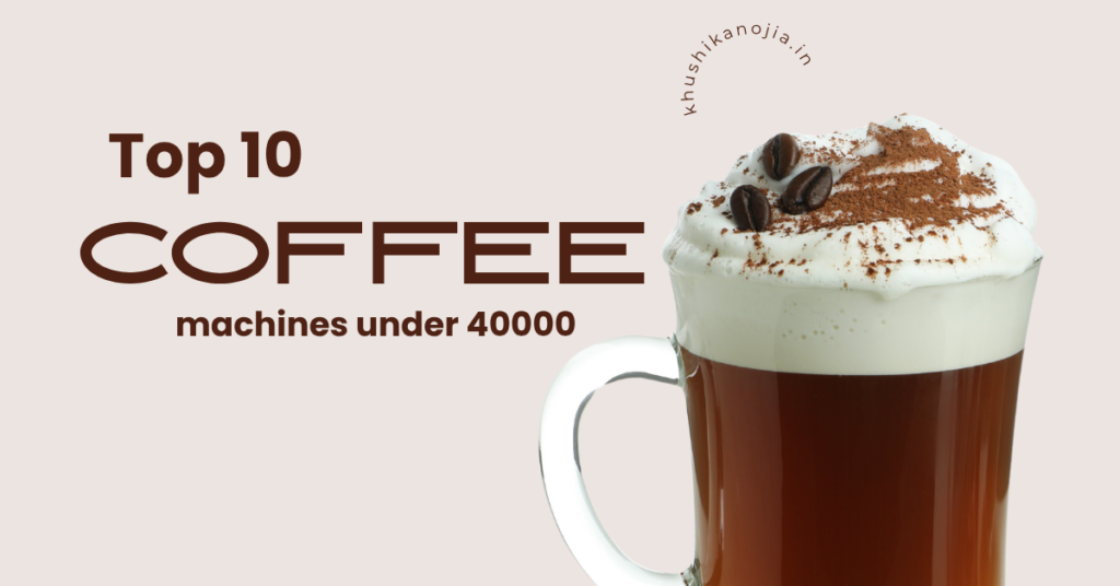 coffee machines under 40000